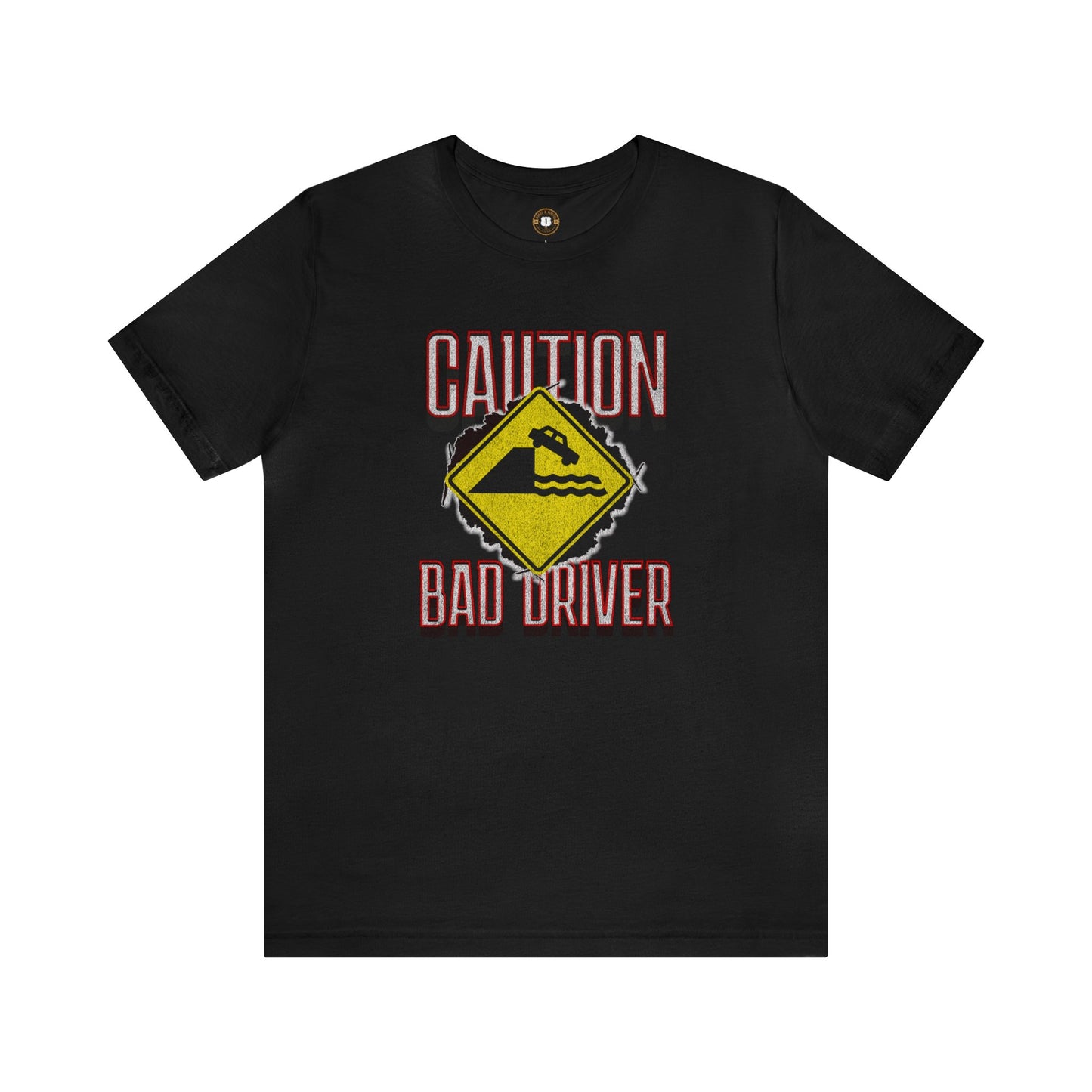 caution bad driver, Unisex Jersey Short Sleeve Tee