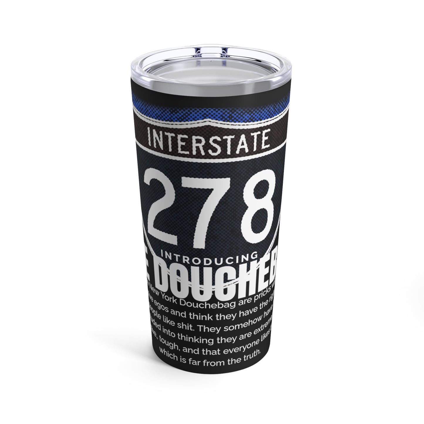 THE DOUCHEBAG I-278, Tumbler 20oz