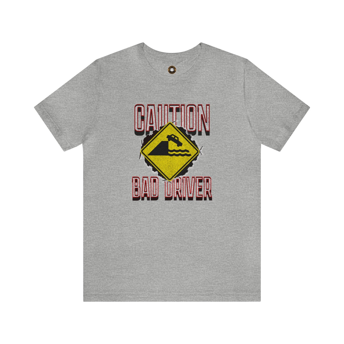 caution bad driver, Unisex Jersey Short Sleeve Tee