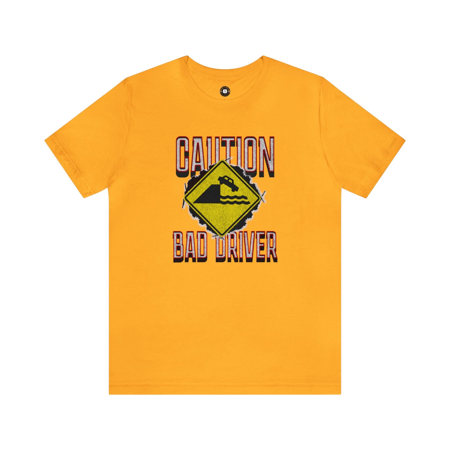 caution bad driver, Unisex Jersey Short Sleeve Tee