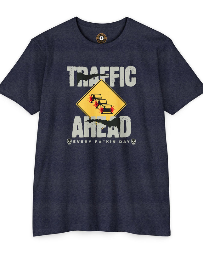 Funny Tee -Traffic Ahead All Freakin Day