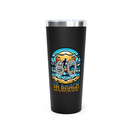 Tumbler - Virginia Beach Highway Route 60 Wave Design Vacuum Insulated 22oz Cup