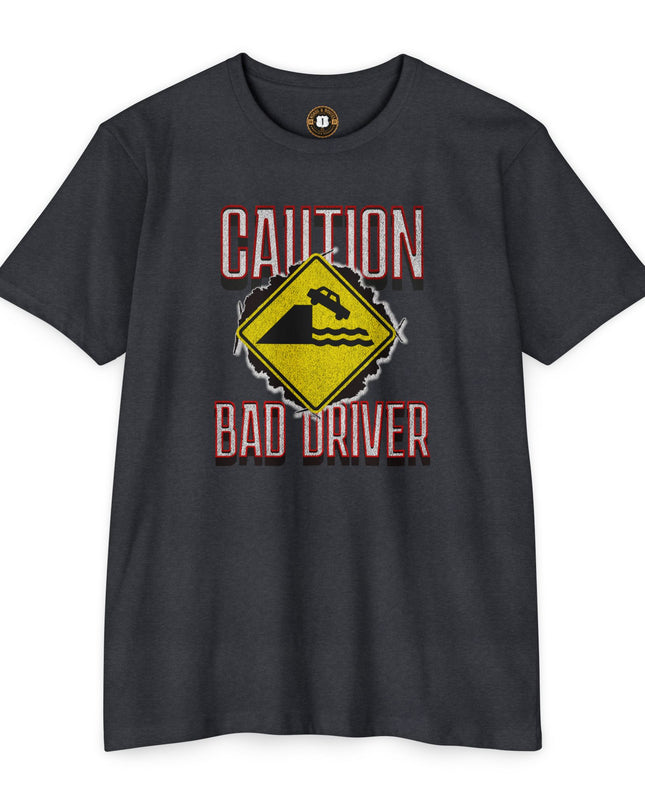 Funny Caution Bad Driver T-shirt