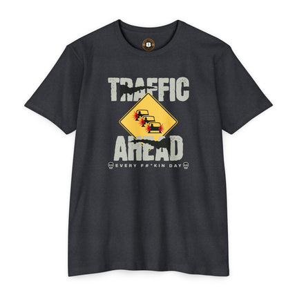 Funny Tee -Traffic Ahead All Freakin Day