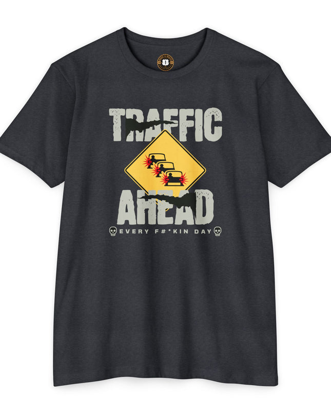 Funny Tee -Traffic Ahead All Freakin Day